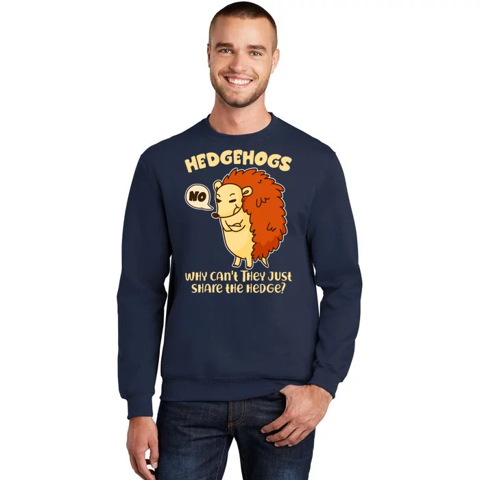 Cute Funny Hedgehogs Why Can't They Just Share the Hedge? Tall Sweatshirt