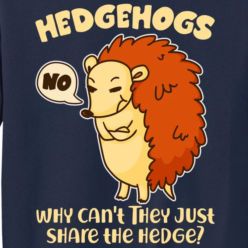 Cute Funny Hedgehogs Why Can't They Just Share the Hedge? Tall Sweatshirt