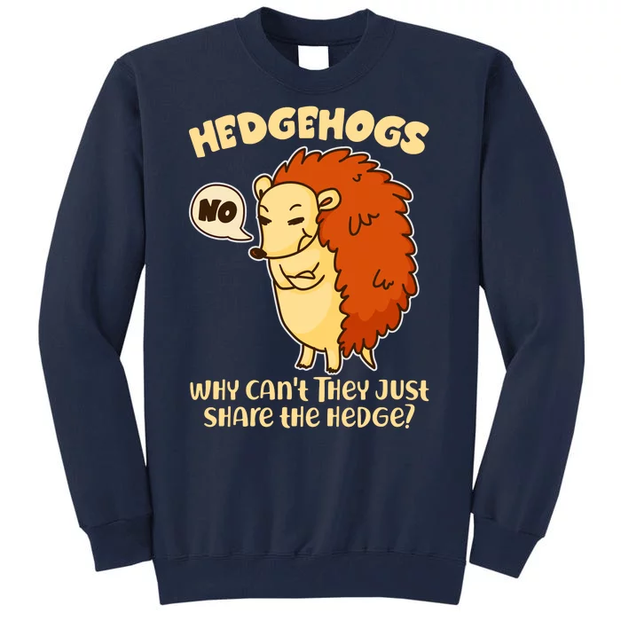 Cute Funny Hedgehogs Why Can't They Just Share the Hedge? Tall Sweatshirt