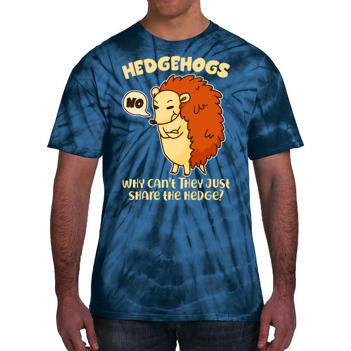 Cute Funny Hedgehogs Why Can't They Just Share the Hedge? Tie-Dye T-Shirt