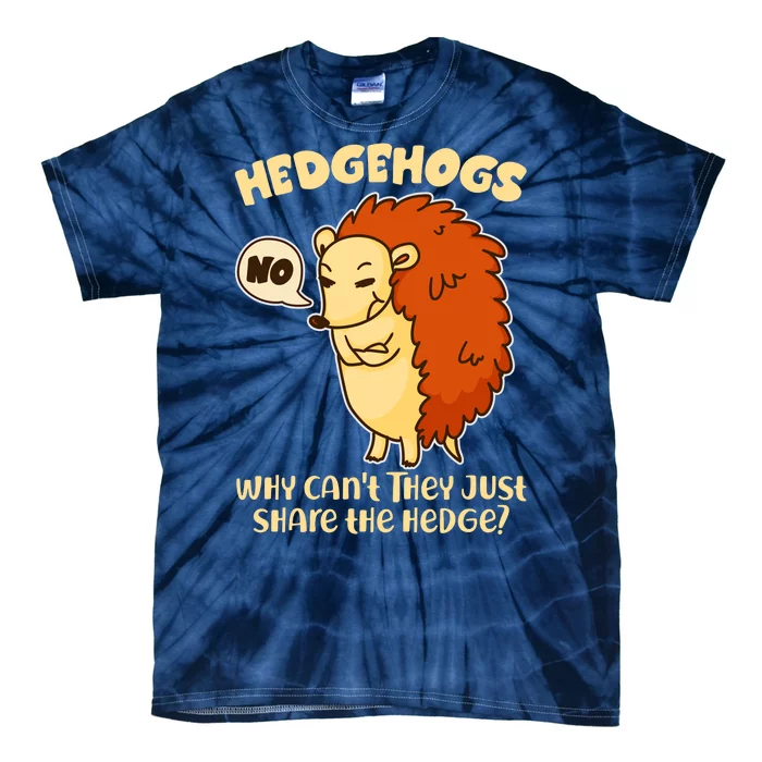 Cute Funny Hedgehogs Why Can't They Just Share the Hedge? Tie-Dye T-Shirt