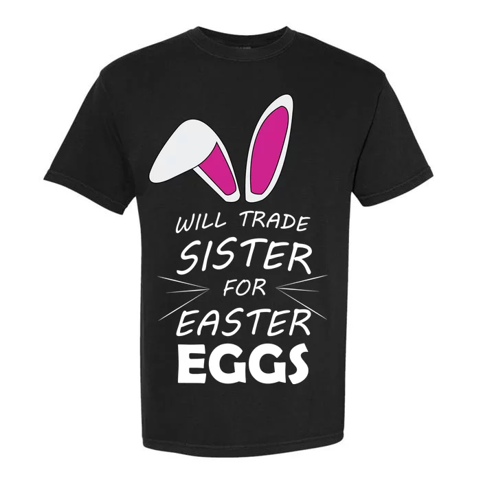 Cute Funny Will Trade Sister For Easter Eggs Garment-Dyed Heavyweight T-Shirt