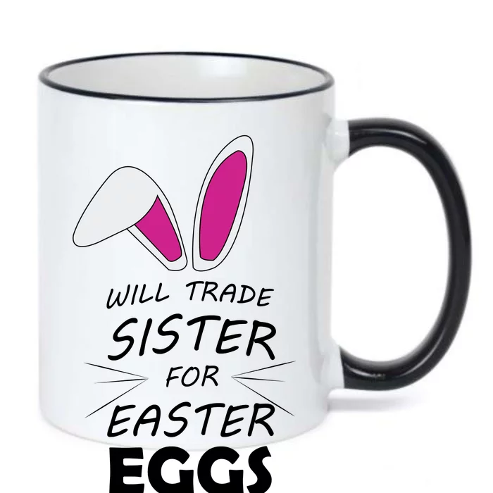 Cute Funny Will Trade Sister For Easter Eggs Black Color Changing Mug