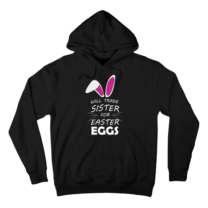 Cute Funny Will Trade Sister For Easter Eggs Hoodie