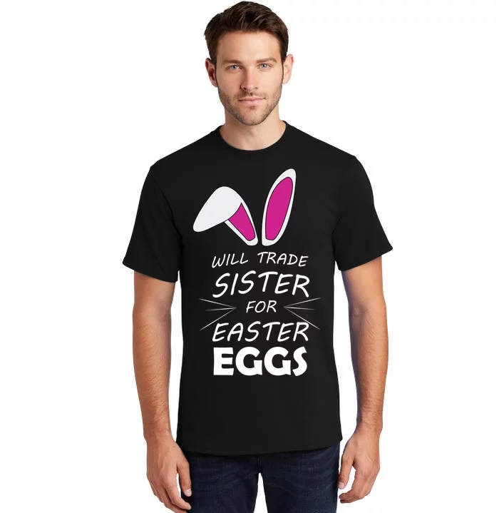 Cute Funny Will Trade Sister For Easter Eggs Tall T-Shirt