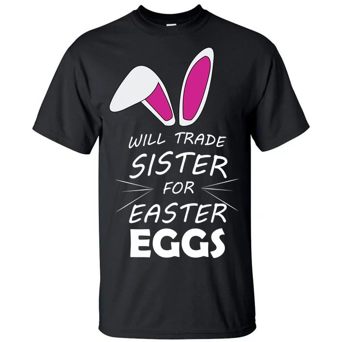 Cute Funny Will Trade Sister For Easter Eggs Tall T-Shirt