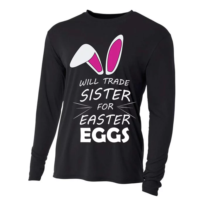 Cute Funny Will Trade Sister For Easter Eggs Cooling Performance Long Sleeve Crew