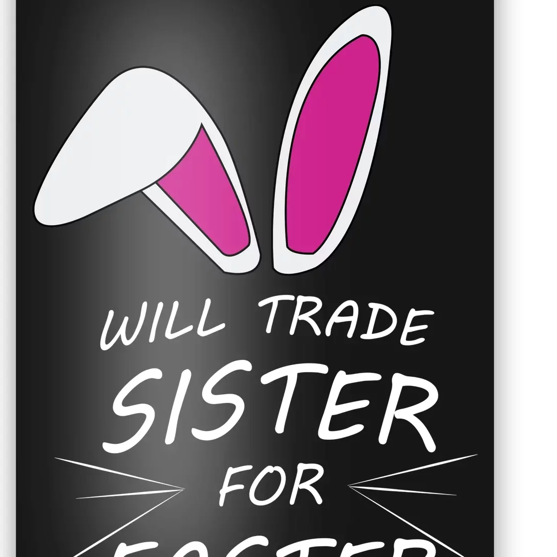 Cute Funny Will Trade Sister For Easter Eggs Poster