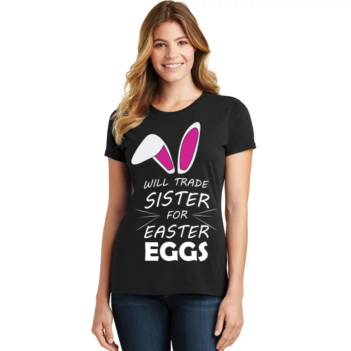 Cute Funny Will Trade Sister For Easter Eggs Women's T-Shirt