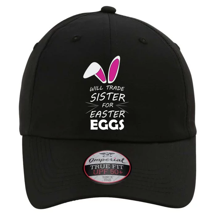 Cute Funny Will Trade Sister For Easter Eggs The Original Performance Cap