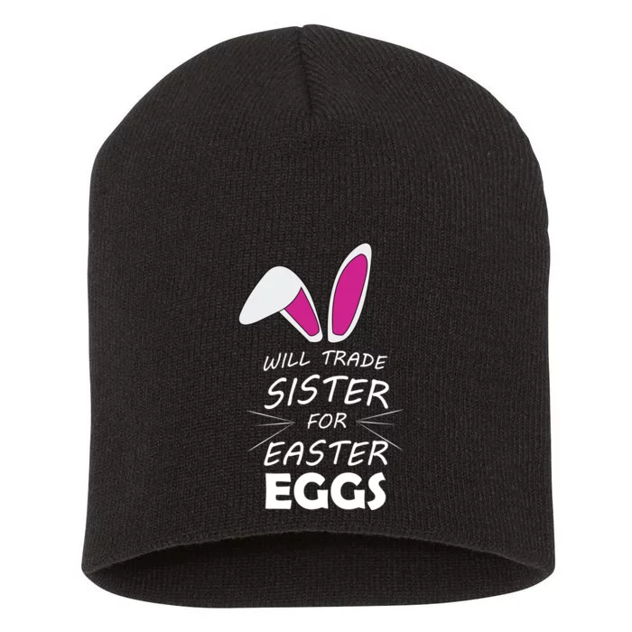 Cute Funny Will Trade Sister For Easter Eggs Short Acrylic Beanie