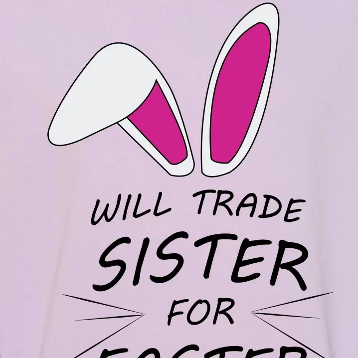 Cute Funny Will Trade Sister For Easter Eggs Garment-Dyed Sweatshirt