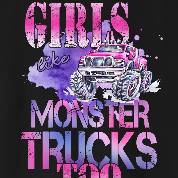 Cute Girls Like Monster Trucks Too Awesome Women's Crop Top Tee