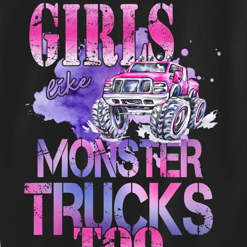 Cute Girls Like Monster Trucks Too Awesome Kids Sweatshirt