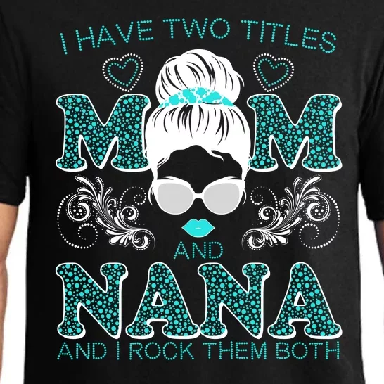 Cute I Have Two Titles Mom And Nana And I Rock Them Both Pajama Set