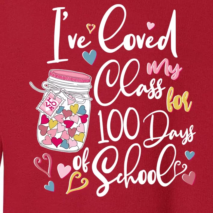 Cute I Loved My Class for 100 Days of School Valentine's Day Toddler Sweatshirt