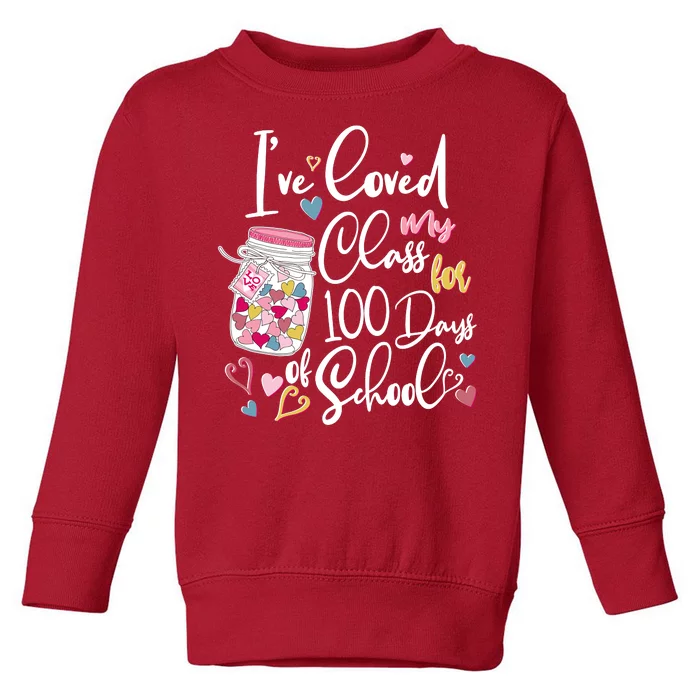 Cute I Loved My Class for 100 Days of School Valentine's Day Toddler Sweatshirt