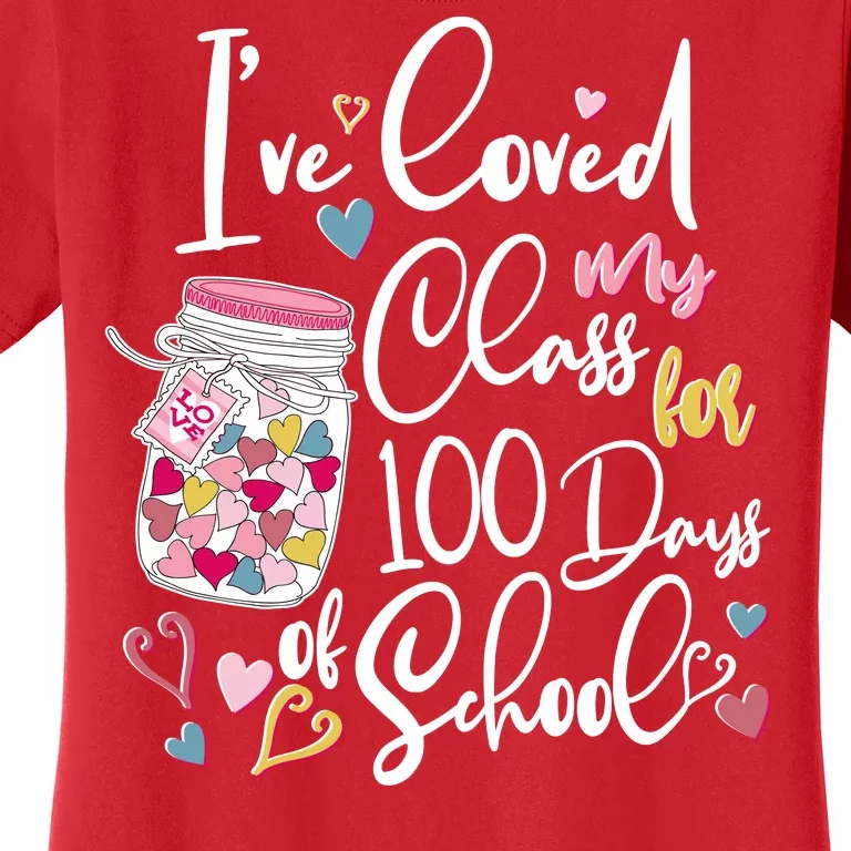 Cute I Loved My Class for 100 Days of School Valentine's Day Women's T-Shirt