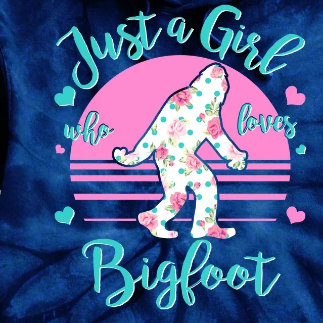 Cute Just a Girl Who Loves Bigfoot Tie Dye Hoodie