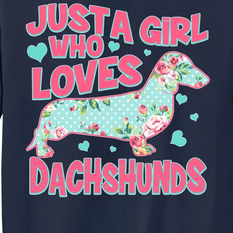 Cute Just A Girl Who Loves Dachshunds Tall Sweatshirt