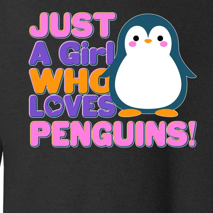 Cute Just A Girl Who Loves Penguins Toddler Sweatshirt