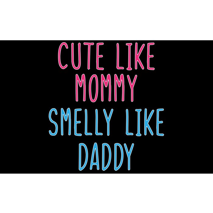 Cute Like Mommy Smelly Like Daddy Bumper Sticker