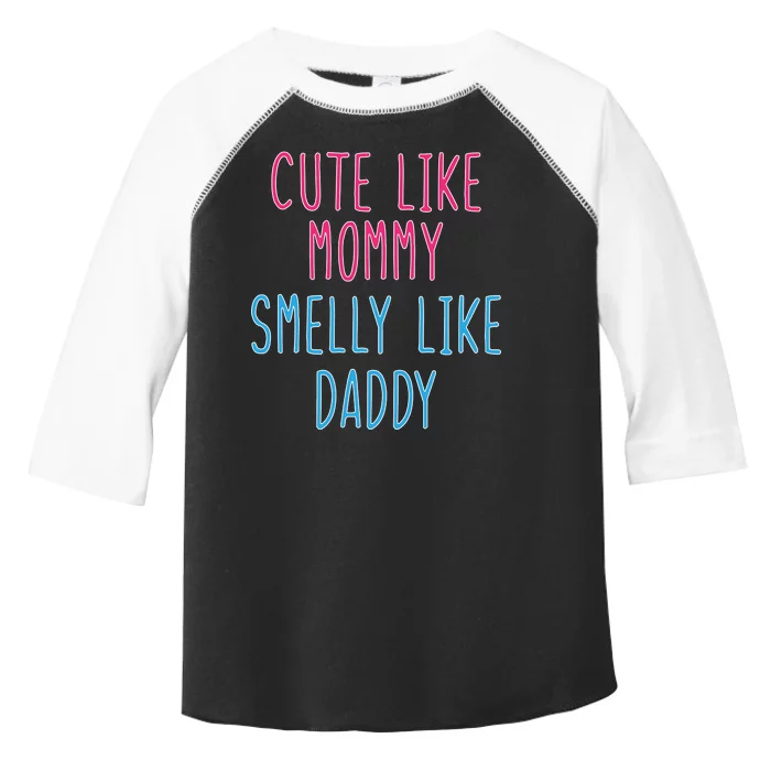 Cute Like Mommy Smelly Like Daddy Toddler Fine Jersey T-Shirt