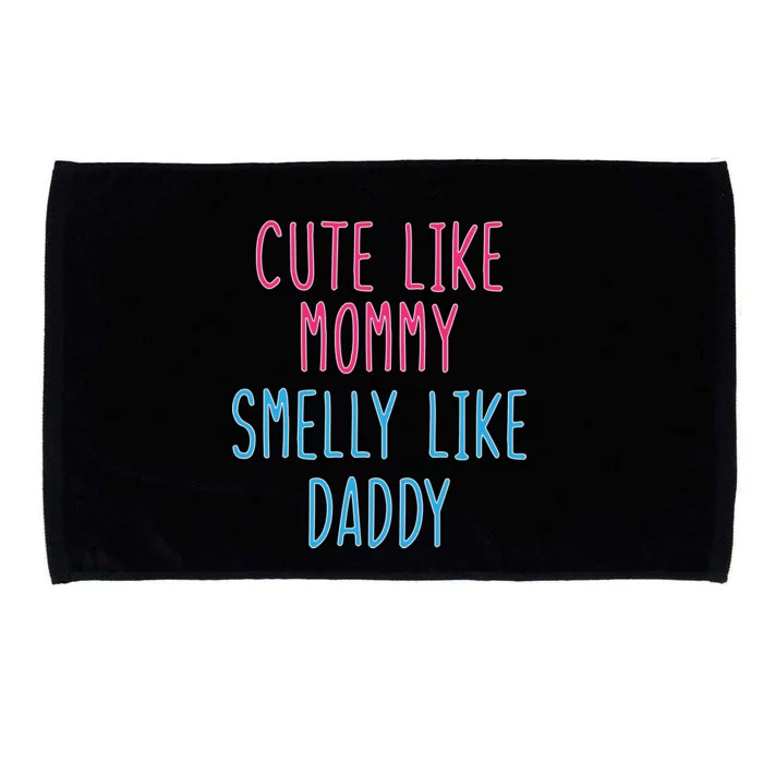 Cute Like Mommy Smelly Like Daddy Microfiber Hand Towel