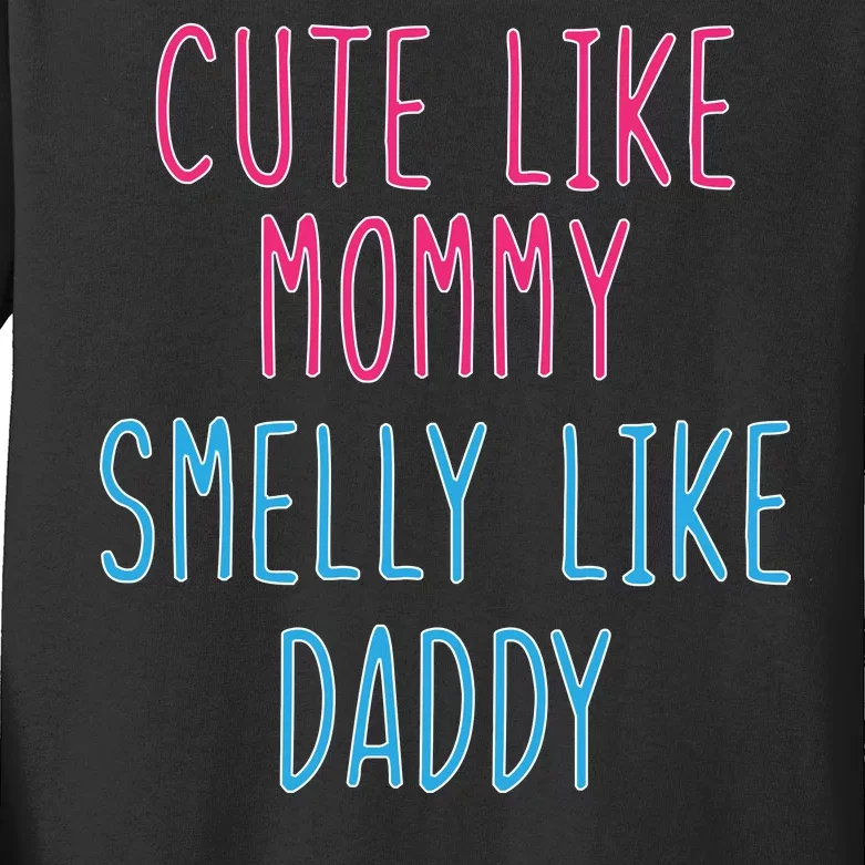 Cute Like Mommy Smelly Like Daddy Kids Long Sleeve Shirt