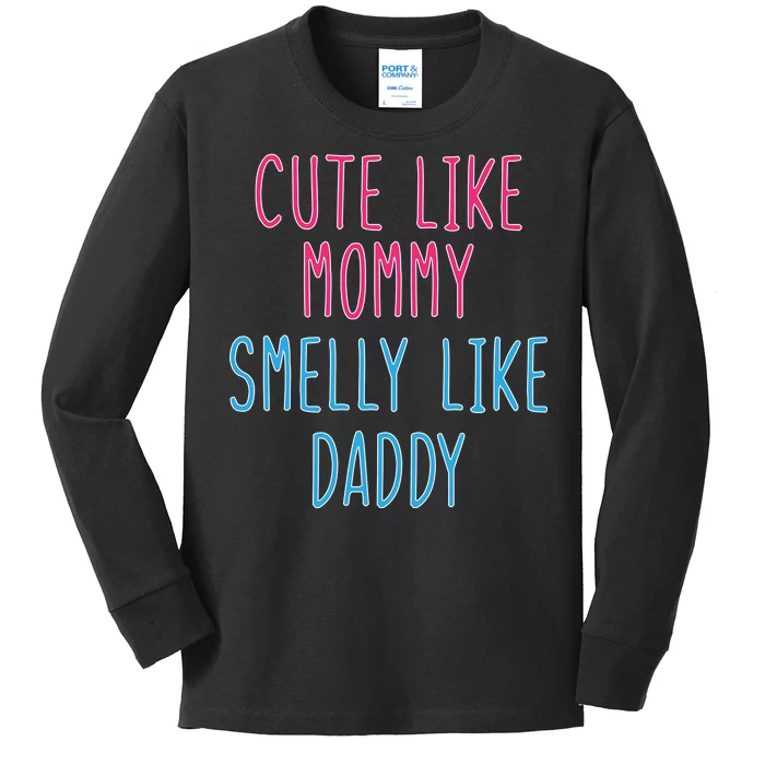 Cute Like Mommy Smelly Like Daddy Kids Long Sleeve Shirt