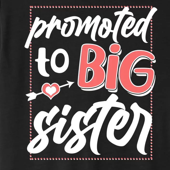 Cute Promoted To BIG Sister ChromaSoft Performance T-Shirt