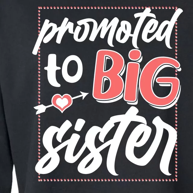 Cute Promoted To BIG Sister Cropped Pullover Crew