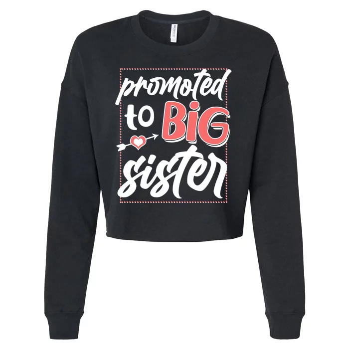 Cute Promoted To BIG Sister Cropped Pullover Crew