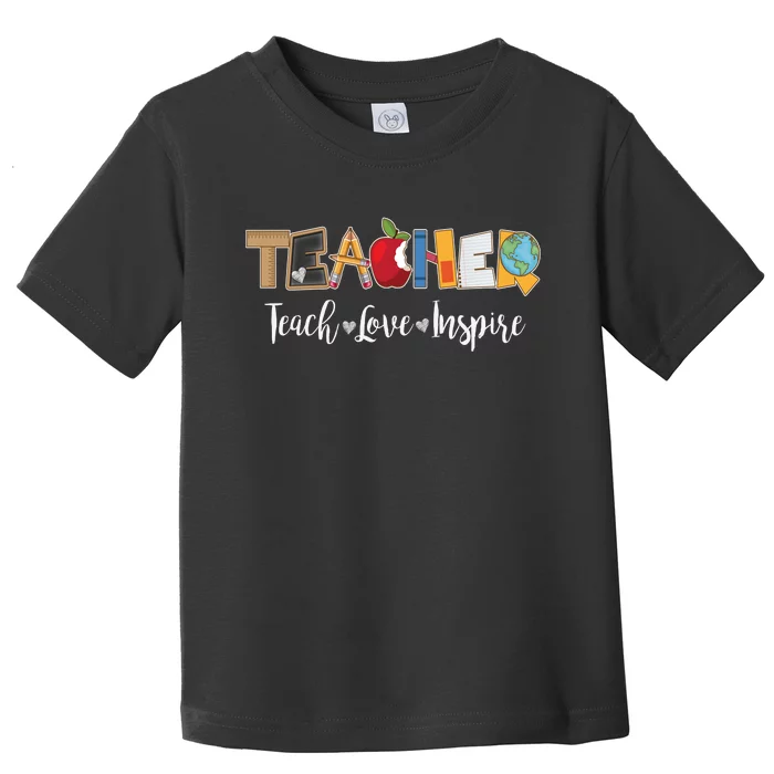 Cute Teacher Teach Love Inspire Toddler T-Shirt