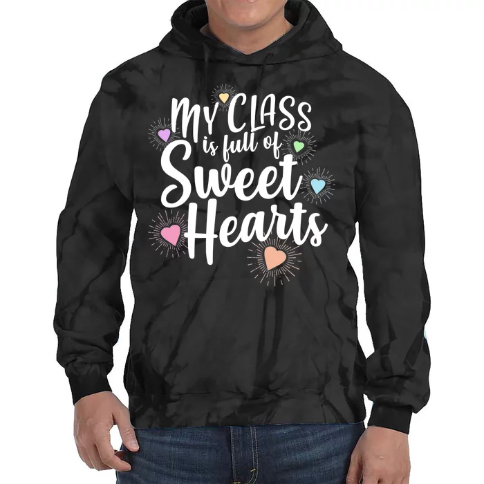 Cute Teachers Gift - My Class Is Full Of Sweet Hearts Tie Dye Hoodie