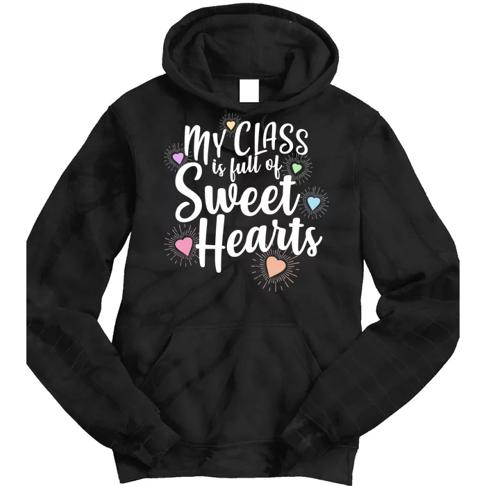 Cute Teachers Gift - My Class Is Full Of Sweet Hearts Tie Dye Hoodie