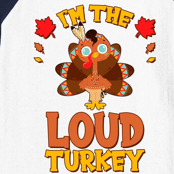 Cute Thanksgiving I'm The Loud Turkey Baseball Sleeve Shirt