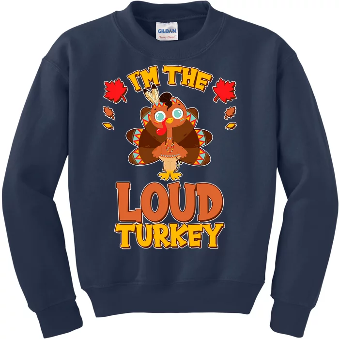 Cute Thanksgiving I'm The Loud Turkey Kids Sweatshirt