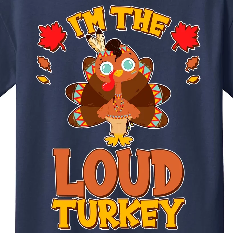 Cute Thanksgiving I'm The Loud Turkey Kids T-Shirt