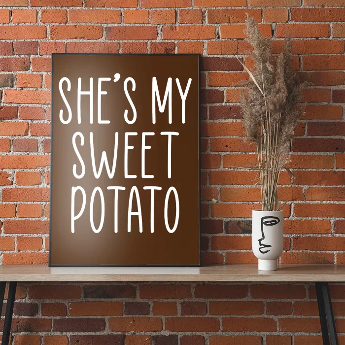 Cute Thanksgiving She's My Sweet Potato Poster