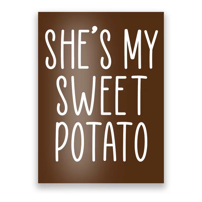 Cute Thanksgiving She's My Sweet Potato Poster