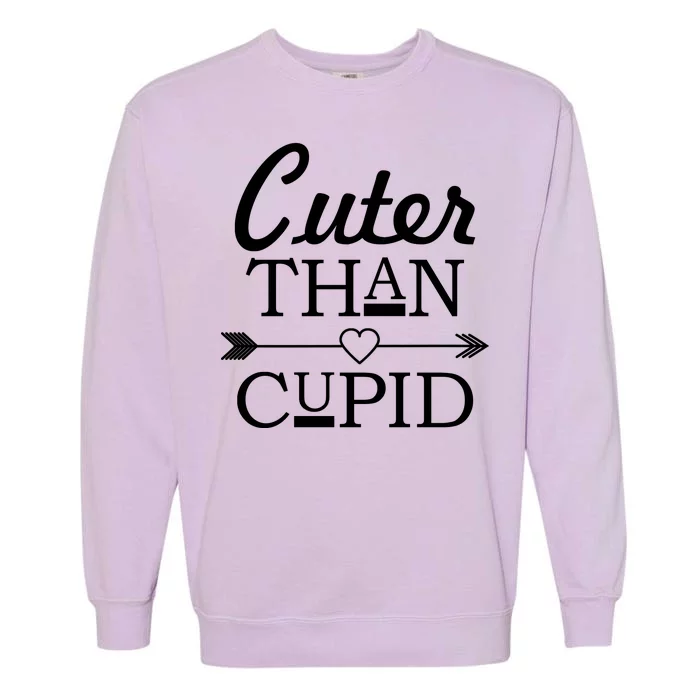 Cuter Than Cupid Funny Cute Valentines Garment-Dyed Sweatshirt