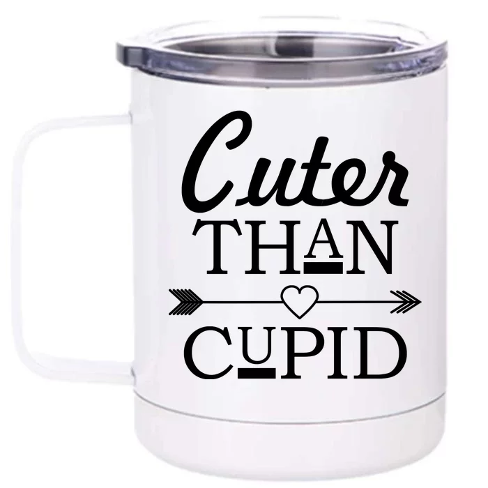 Cuter Than Cupid Funny Cute Valentines Front & Back 12oz Stainless Steel Tumbler Cup