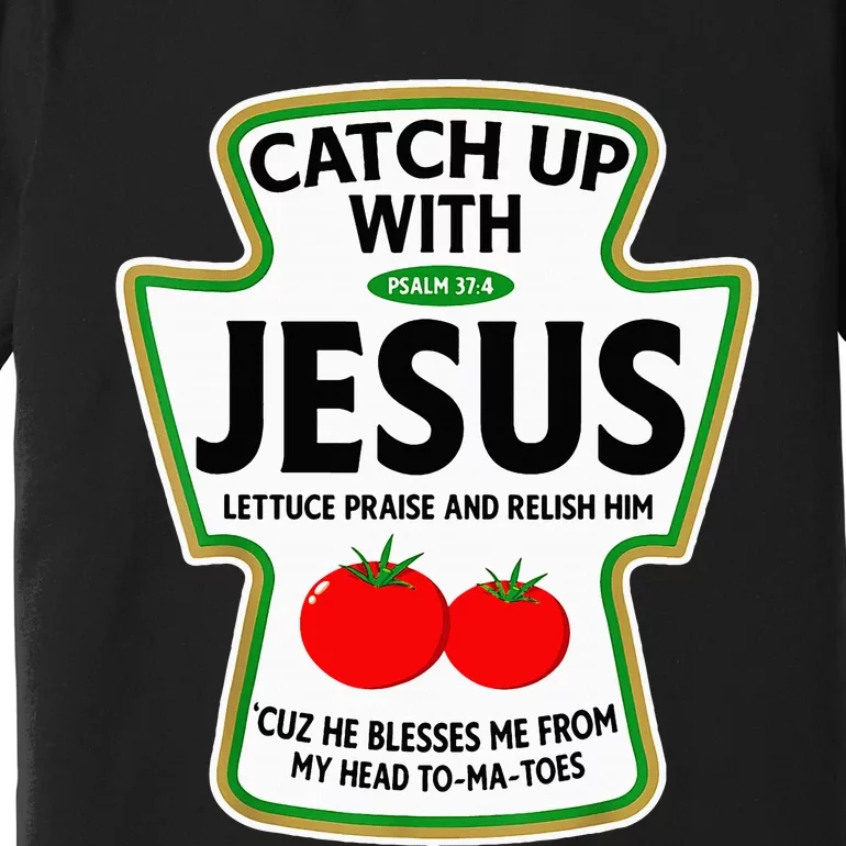 Catch Up With Jesus Premium T-Shirt