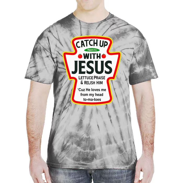 Catch Up With Jesus Ketchup Funny Christian Tie-Dye T-Shirt