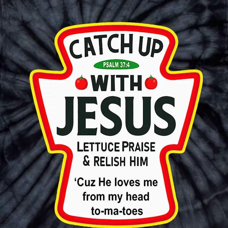 Catch Up With Jesus Ketchup Funny Christian Tie-Dye T-Shirt