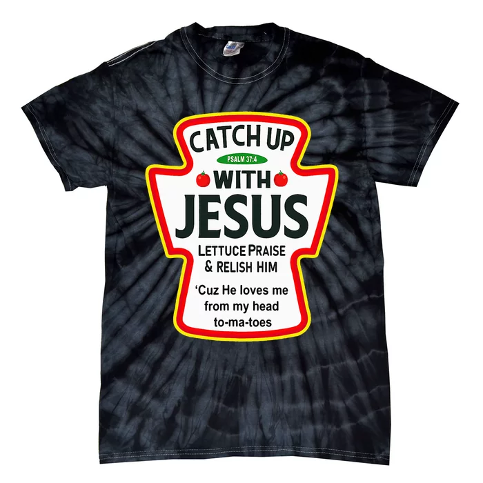 Catch Up With Jesus Ketchup Funny Christian Tie-Dye T-Shirt