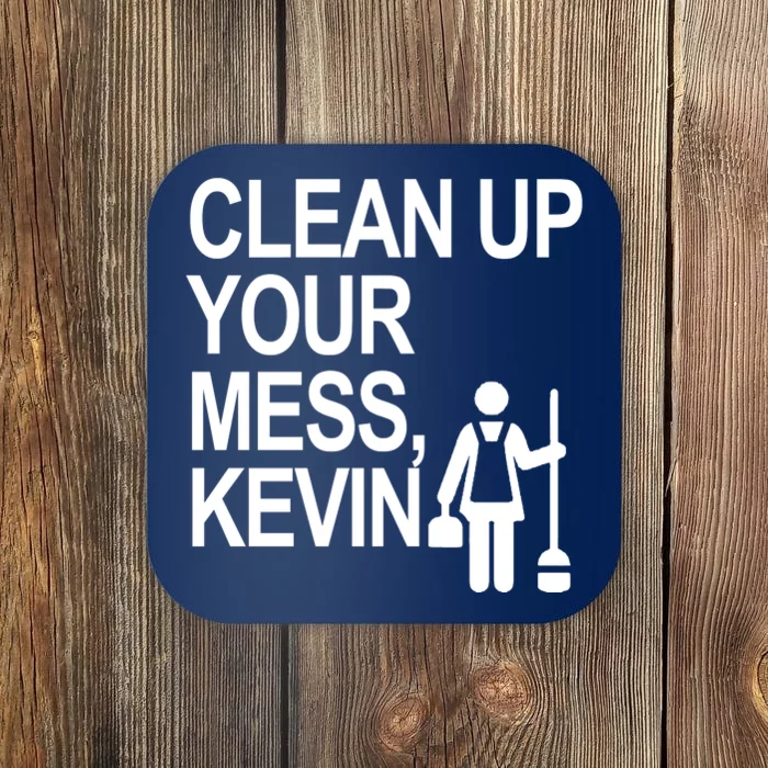 Clean Up Your Mess Kevin Coaster