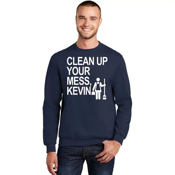 Clean Up Your Mess Kevin Tall Sweatshirt