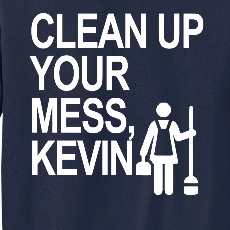 Clean Up Your Mess Kevin Tall Sweatshirt